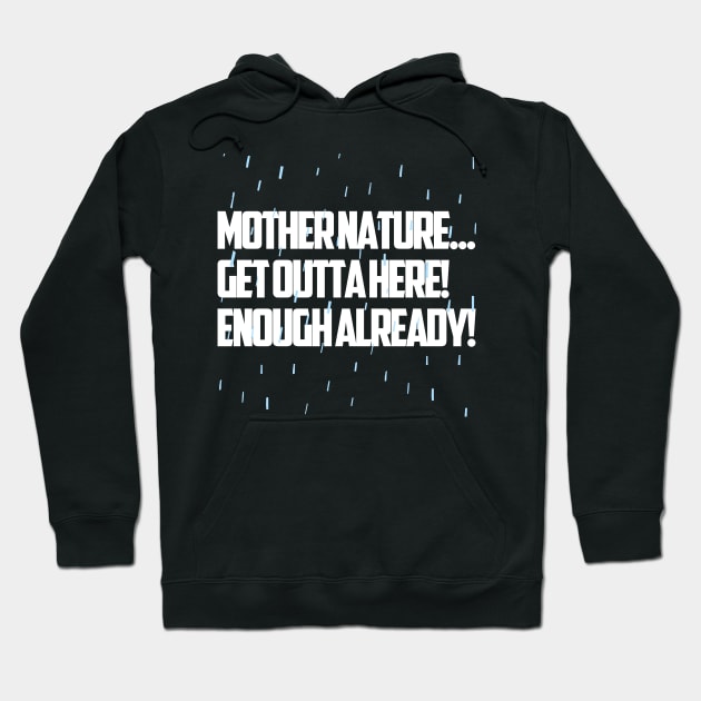 Mother Nature... Get Outta Here! Hoodie by Arch City Tees